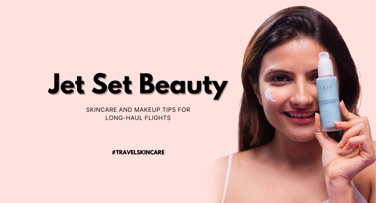 Jet Set Beauty: Skincare and Makeup Tips for Long-Haul Flights
