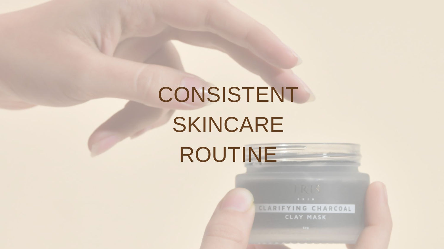 The Importance of a Consistent Skincare Routine